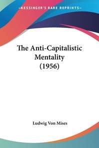 The Anti-Capitalistic Mentality (1956)