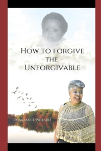  How to Forgive The Unforgivable