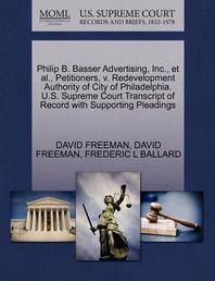  Philip B. Basser Advertising, Inc., et al., Petitioners, V. Redevelopment Authority of City of Philadelphia. U.S. Supreme Court Transcript of Record w