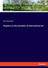  Chapters on the principles of international law