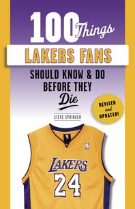  100 Things Lakers Fans Should Know & Do Before They Die
