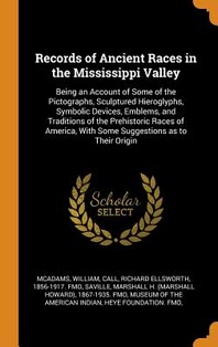  Records of Ancient Races in the Mississippi Valley