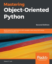  Mastering Object-Oriented Python Second Edition