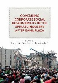  Governing Corporate Social Responsibility in the Apparel Industry After Rana Plaza