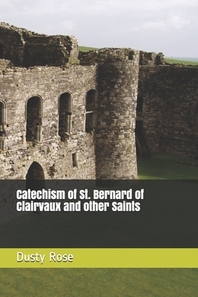  Catechism of St. Bernard of Clairvaux and other Saints