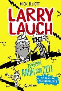  Larry Lauch zerstoert Raum und Zeit
