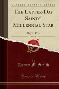  The Latter-Day Saints' Millennial Star, Vol. 78