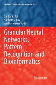  Granular Neural Networks, Pattern Recognition and Bioinformatics