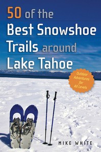  50 of the Best Snowshoe Trails Around Lake Tahoe