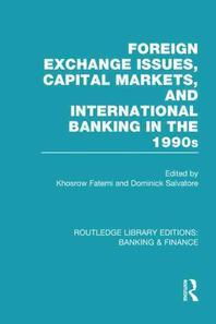  Foreign Exchange Issues, Capital Markets and International Banking in the 1990s (Rle Banking & Finance)