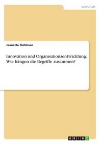  Innovation und Organisationsentwicklung. Wie haengen die Begriffe zusammen?