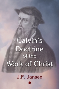  Calvin's Doctrine of the Work of Christ