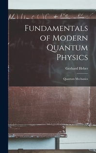  Fundamentals of Modern Quantum Physics
