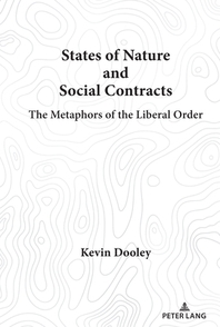  States of Nature and Social Contracts; The Metaphors of the Liberal Order