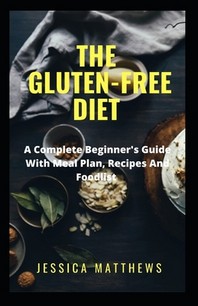  The Gluten-Free Diet