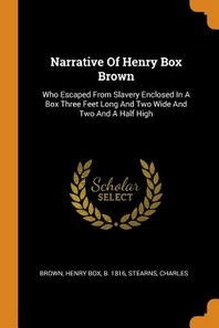  Narrative of Henry Box Brown