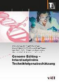  Genome Editing - Interdisziplinaere Technikfolgenabschaetzung