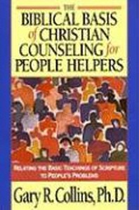  The Biblical Basis of Christian Counseling for People Helpers