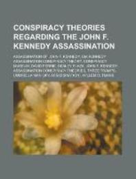  Conspiracy Theories Regarding the John F. Kennedy Assassination