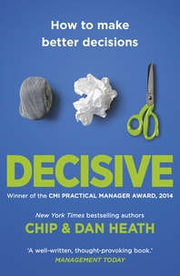  Decisive  How to make better choices in life and work