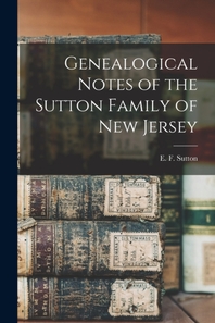  Genealogical Notes of the Sutton Family of New Jersey