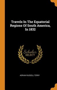  Travels In The Equatorial Regions Of South America, In 1832
