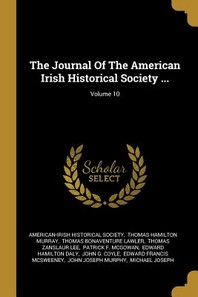  The Journal Of The American Irish Historical Society ...; Volume 10