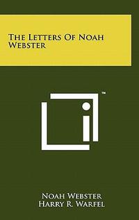  The Letters of Noah Webster