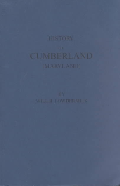  History of Cumberland (Maryland) from the Time of the Indian Town, Caiuctucuc in 1728 up to the Present Day [1878]. With maps and illustrations