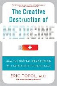  The Creative Destruction of Medicine