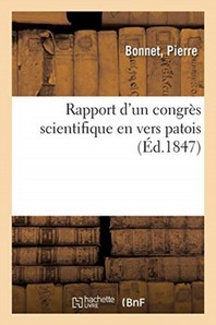  Rapport D'Un Congres Scientifique En Vers Patois, En Reponse A Un Fragment D'Une Seance Scientifique
