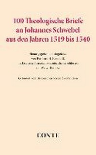  100 Theologische Briefe an Johannes Schwebel aus den Jahren 1519 bis 1540