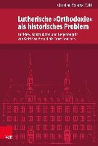  Lutherische Orthodoxie ALS Historisches Problem
