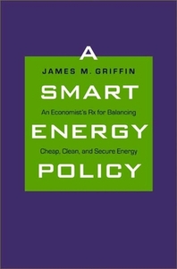 A Smart Energy Policy : An Economist's Rx for balancing cheap, clean and secure Energy.