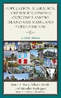  Population, Migration, and Socioeconomic Outcomes Among Island and Mainland Puerto Ricans