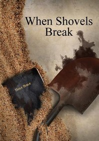 When Shovels Break