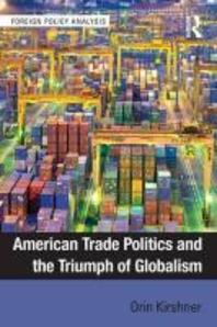  American Trade Politics and the Triumph of Globalism