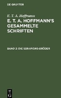  E. T. A. Hoffmann's gesammelte Schriften, Band 2, Die Serapions-Brueder