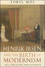 Henrik Ibsen And the Birth of Modernism