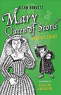  Mary Queen of Scots and All That