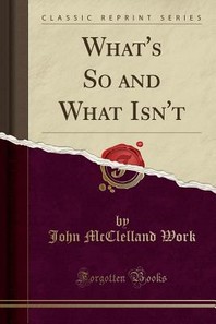  What's So and What Isn't (Classic Reprint)