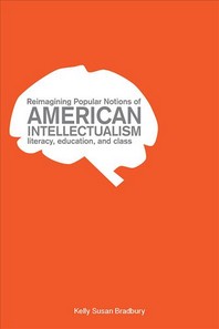  Reimagining Popular Notions of American Intellectualism