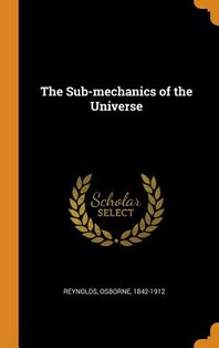  The Sub-Mechanics of the Universe