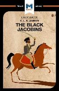  An Analysis of C.L.R. James's The Black Jacobins