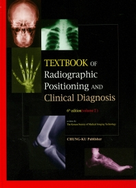 Textbook of Radiographic Positioning and Clinical Diganosis Volume 1