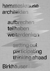  Aufbrechen Teilhaben Weiterdenken / Setting Out Participating Thinking Ahead : Hammeskrause Architek