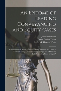  An Epitome of Leading Conveyancing and Equity Cases
