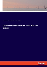  Lord Chesterfield's Letters to his Son and Godson