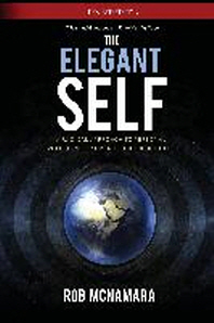  The Elegant Self, A Radical Approach to Personal Evolution for Greater Influence in Life