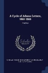  A Cycle of Adams Letters, 1861-1865; Volume 2
